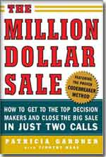 The Million Dollar Sale : How to Get to the Top Decision Makers and Close the Big Sale